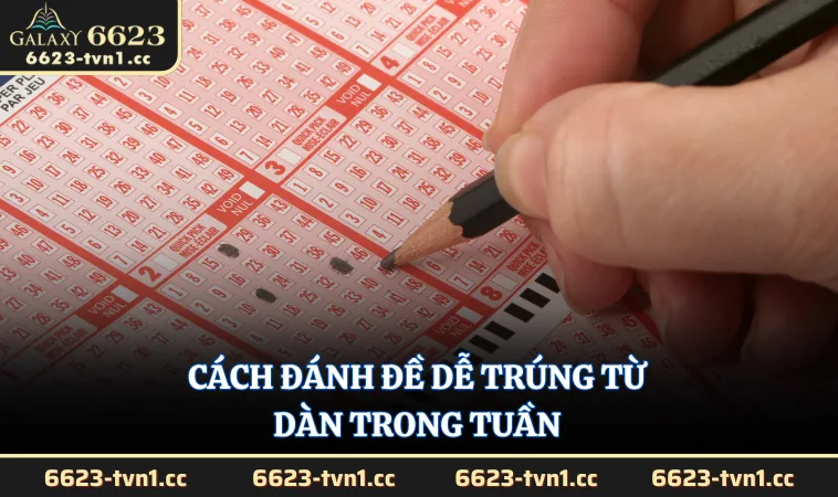 Cách đánh đề dễ trúng từ dàn trong tuần