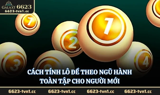 Cách Tính Lô Đề Theo Ngũ Hành Toàn Tập Cho Người Mới