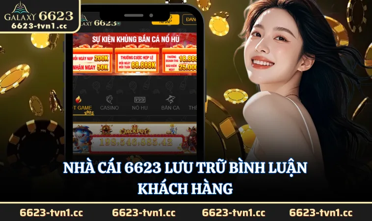 Nhà cái 6623 lưu trữ bình luận khách hàng